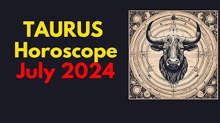 Taurus Horoscope July 2024  Taurus July Horoscope 2024 [upl. by Durkin]