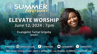 ELEVATE Worship wEvangelist Tamar Grigsby Jun 12 2024 [upl. by Wing541]