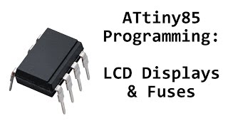 AVR ATtiny85 Programming LCD Display and RSTDISBL Fuse [upl. by Nageet]