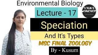 Lec17 Speciation And Its Types  Environmental Biology Science Workshop  By Kusum [upl. by Neslund]