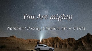 Chandler Moor Nathaniel Bassay ampOBA You Are Mighty  Song Lyrics Video [upl. by Iene]