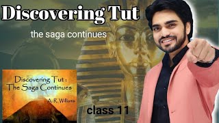 Discovering Tut The Saga continues  Class 11  By dear sir Full Explanation summary [upl. by Notsob]