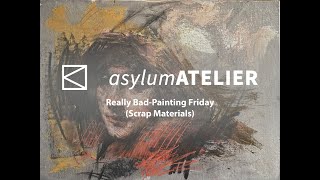 Really BadPainting Friday Scrap Materials [upl. by Ajiak758]