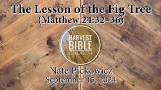 20240915  The Lesson of the Fig Tree Matthew 2432–36 Nate Pickowicz [upl. by Gottuard]