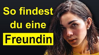 Freundin finden Eine Anleitung die WIRKLICH funktioniert [upl. by Elmo261]