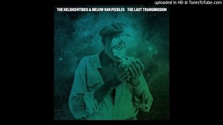 Heliocentrics amp Melvin Van Peebles  The Last Transmission [upl. by Martres]