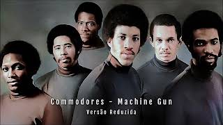 Commodores  Machine Gun Versão Reduzida [upl. by Marino]