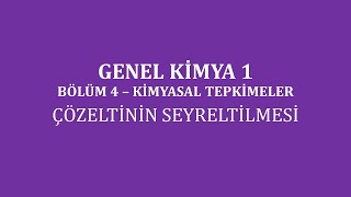 Genel Kimya 1Bölüm 4 Kimyasal TepkimelerÇözeltinin Seyreltilmesi [upl. by Issiah]