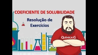 Coeficiente de Solubilidade  Parte 2 Resolução de 6 Exercícios [upl. by Kevina790]