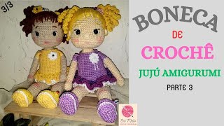 Boneca de Crochê  Boneca Amigurumi Jujú tutorial  parte 3 [upl. by Fenelia]