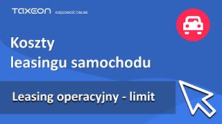 Leasing operacyjny samochodu powyżej 150 tys zł  jak rozliczać [upl. by Penni]