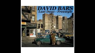 David Bars  Last Dayz Freestyle [upl. by Hinkle551]