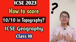 How to score 1010 in ICSE Topography  ICSE Geography  Class 10 [upl. by Notserp]