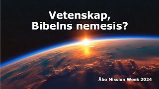 Vetenskap Bibelns nemesis  Åbo Mission Week 2024 [upl. by Arluene]