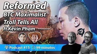 Reformed Bitcoin BTC Maximalist Troll Tells All ft Kevin Pham  Podcast 015 [upl. by Quickman]