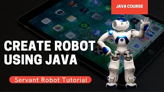 Java Tutorial  Servant Robot Tutorial using JAVA [upl. by Kimberley]