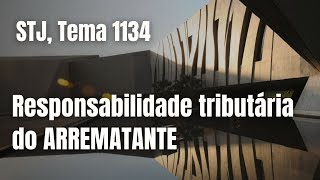 Responsabilidade tributária do arrematante STJ Tema 1134 [upl. by Ecined678]