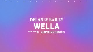 Delaney Bailey  Wella Lyrics [upl. by Nairdna]