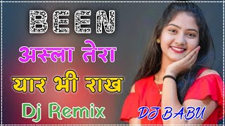 Been Dj Remix Song  R Maan Komal  Asla Tera Yaar Bhi Rakhe Dj Remix [upl. by Vories]