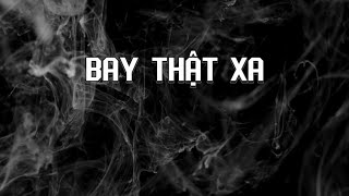 Bay Thật Xa  Wowy  Rap Việt  Official Lyric Video [upl. by Layton]