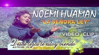 NOEMI HUAMAN♫DESDE LEJOS TE ESTOY VIENDO♫VIDEO CLIP®DANNY PRODUCCIONES™✔ [upl. by Negrom]