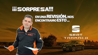 SEAT TARRACO  🤦‍♂️ MIRA LO QUE NOS ENCONTRAMOS SU REVISIÓN [upl. by Laughlin]