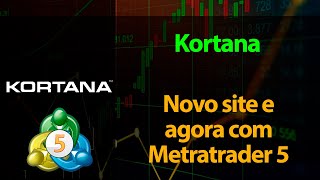 Kortana  Novo site valores e agora com Metatrader 5 [upl. by Bornstein]