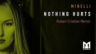 Minelli  Nothing Hurts  Robert Cristian Remix [upl. by Flin]