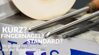 Drechseln mit der Schalenröhre  Unterschied von kurzem Fingernagel amp Standard Anschliff erklärt [upl. by Damal]