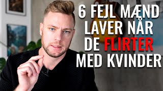 6 fejl ⚠️ mænd laver når de flirter med kvinder ❗ [upl. by Humfried212]