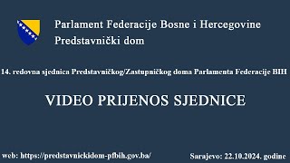 14 redovnaredovita sjednica PredstavničkogZastupničkog doma Parlamenta Federacije BIH [upl. by Ehpotsirhc]