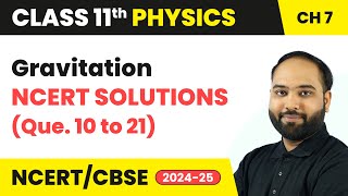 Gravitation  NCERT Solutions Que 10 to 21  Class 11 Physics Chapter 7  CBSE 202425 [upl. by Raknahs]