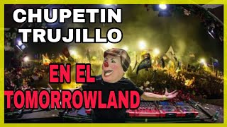 Mi REMIX de CHUPETIN TRUJILLO en el TOMORROWLAND  Alecz Villena [upl. by Nylime]