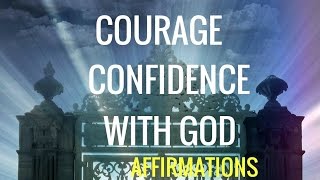 Affirmations quotGod Give Me Confidence and Couragequot Strength through God Affirmations [upl. by Seaton698]