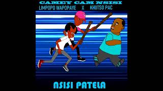 Camey Cam Nsisi  Nsisi Patela ft Limpopo Wapopaye amp Khutso Pac [upl. by Aletha]