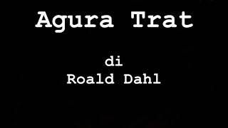 Agura Trat  Roald Dahl  Audiolibro [upl. by Marler]