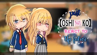 past oshi no ko react to the future  part 1 [upl. by Lion]