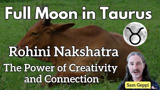 Full Moon in Taurus  Rohini Nakshatra  The Power of Creativity and Connection [upl. by Theresina]