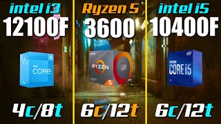 i3 12100F vs Ryzen 5 3600 vs i5 10400F [upl. by Vanzant]