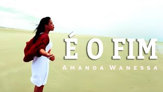 AMANDA WANESSA  Clipe Oficial  Música É o Fim [upl. by Dudley]