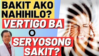 Bakit Ako Nahihilo Vertigo Ba o Seryosong Sakit Lunas sa Vertigo  By Doc Willie Ong [upl. by Ahtnicaj]