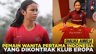 KISAH SHALIKA AURELIA Pesepakbola Wanita Pertama Indonesia Yang Dikontrak Klub Eropa [upl. by Reniar]