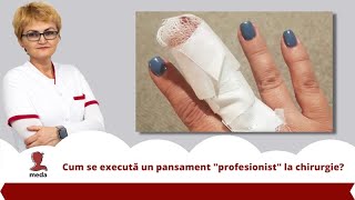 Cum se executa 👉 un pansament “profesionist” la chirurgie [upl. by Aramit]