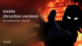 shadowave sky kid  DAMN Brazilian version [upl. by Annala]