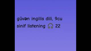 güvən ingilis dili 9cu sinif listening 🎧 22 [upl. by Obel16]