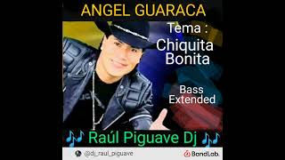 CHIQUITA BONITA  Bass Extended Angel Guaraca By Raúl Piguave Dj [upl. by Uri]