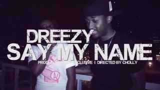 Dreezy  Say My Name Prod DBrooks Exclusive \\ Dir Cholly of HVF [upl. by Borg9]