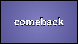 Comeback Meaning [upl. by Lrig]