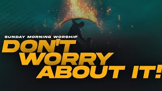 Sunday Worship Service  quotDont Worry About Itquot  Dr Darrell Scott [upl. by Andersen306]