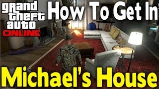 GTA Online  How To Get Inside quotMICHAELS HOUSEquot GTA V Multiplayer [upl. by Zwiebel]